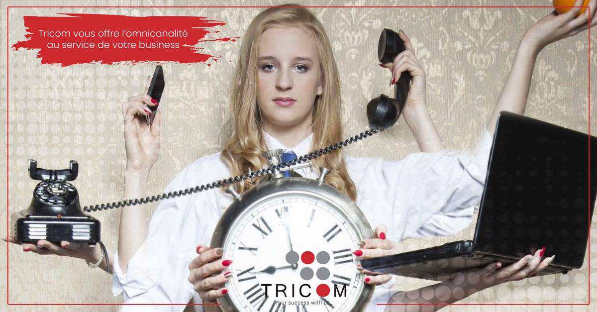 Tricom vous offre l’omnicanalité au service de votre business
